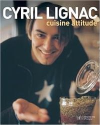 Cyril Lignac - Cuisine Attitude