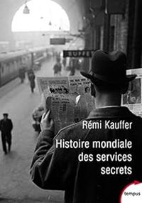 Remi Kauffer - Histoire mondiale des services secrets