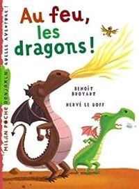 Benoit Broyart - Au feu, les dragons !