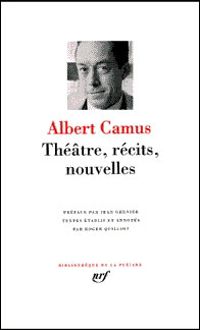 Couverture du livre Albert Camus : Théatre, récits et nouvelles - Albert Camus