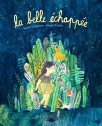 Couverture du livre La belle échappée - Maylis Daufresne - Magali Dulain