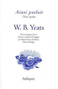 William Butler Yeats - Ainsi parlait W.B. Yeats