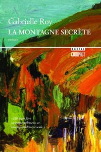 Gabrielle Roy - La Montagne secrete