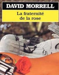 David Morrell - La fraternité de la rose