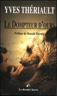 Yves Theriault - Le Dompteur d'ours