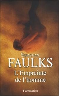 Sebastian Faulks - L'Empreinte de l'homme