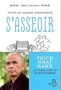 Thich Nhat Hanh - Vivre en pleine conscience : S'asseoir