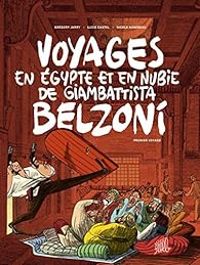 Couverture du livre Voyages en Egypte et en Nubie de Giambattista Belzoni - Gregory Jarry - Lucie Castel Ii - Nicole Augereau