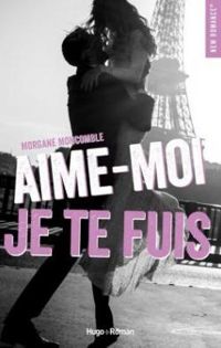 Couverture du livre Aime-moi je te fuis - Morgane Moncomble