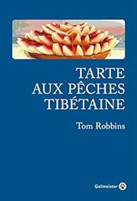 Tom Robbins - Tarte aux pêches tibétaine