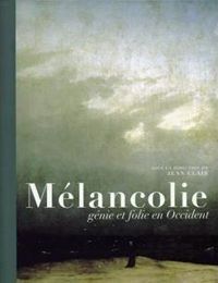 Couverture du livre Mélancolie: Génie et folie en Occident - Reunion Des Musees Nationaux - Staatliche Museen