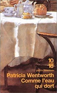 Patricia Wentworth - Comme l'eau qui dort