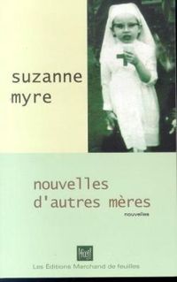 Suzanne Myre - Nouvelles d'autres mères