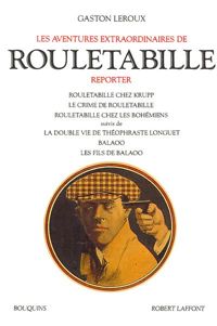 Gaston Leroux - Les aventures extraordinaires de Rouletabille reporter