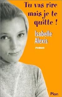 Isabelle Alexis - Tu vas rire mais je te quitte