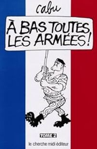 Couverture du livre A bas toutes les armees - Cabu 