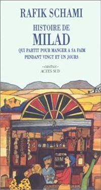 Rafik Schami - Histoire de milad qui partit pour manger a sa faim pendant