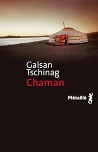 Galsan Tschinag - Chaman