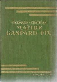  Erckmann Chatrian - Maitre Gaspard Fix