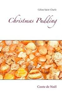 Couverture du livre Christmas Pudding - Celine Saint Charle