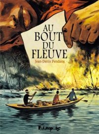 Jean Denis Pendanx - Au bout du fleuve