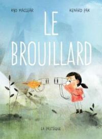 Kyo Maclear - Le brouillard