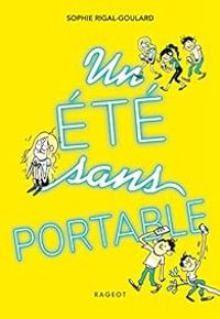 Sophie Rigal Goulard - Un été sans portable