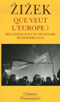 Couverture du livre Que veut l'Europe ?  - Slavoj Zizek