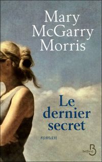 Mary Mcgarry Morris - Le Dernier Secret