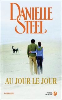 Danielle Steel - Au jour le jour