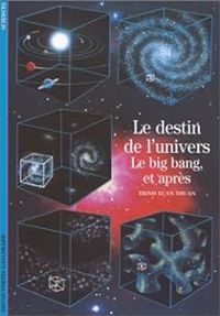 Trinh Xuan Thuan - Le destin de l'univers. Le Big-bang, et après