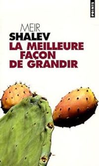 Meir Shalev - La meilleure façon de grandir