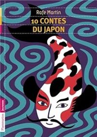 Rafe Martin - Robert Giraud Ii - Frederic Sochard - 10 contes du Japon