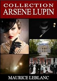 Maurice Leblanc - Francis De Croisset - Arsène Lupin : Nouvelles aventures