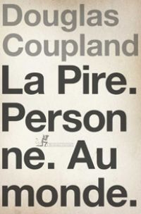 Douglas Coupland - Walter Gripp - La pire personne au monde