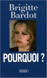 Brigitte Bardot - Pourquoi ?