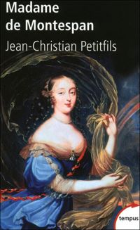 Jean-christian Petitfils - Madame de Montespan