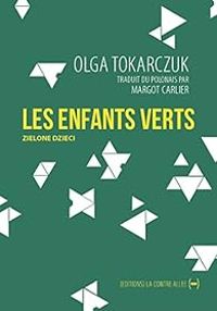 Olga Tokarczuk - Les enfants verts