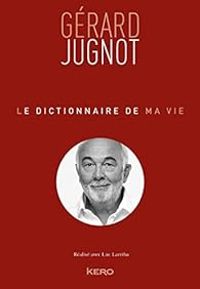 Gerard Jugnot - Le Dictionnaire de ma vie - Gérard Jugnot