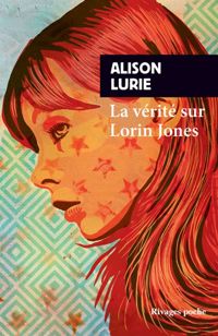 Alison Lurie - La Vérité sur Lorin Jones