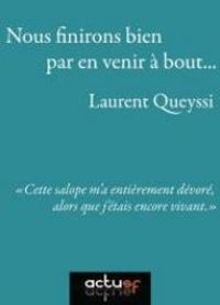 Couverture du livre Nous finirons bien par en venir à bout… - Laurent Queyssi