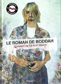 Couverture du livre Le roman de Boddah : Comment j'ai tué Kurt Cobain - Nicolas Otero - Verane Otero