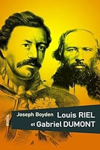 Couverture du livre Louis Riel et Gabriel Dumont - Joseph Boyden