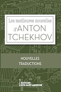 Anton Tchekhov - Les meilleures nouvelles d'Anton Tchekhov