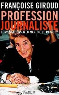 Couverture du livre Profession journaliste  - Francoise Giroud - Martine De Rabaudy