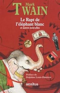 Mark Twain - Le Rapt de l'éléphant blanc et autres nouvelles