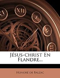 Couverture du livre Jésus-christ En Flandre... - Honore De Balzac