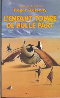 Roger Zelazny - L'Enfant de nulle part 01 