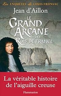 Jean D Aillon - Le Grand Arcane des rois de France