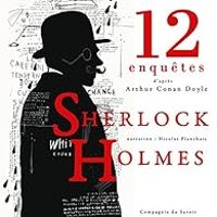 Sir Arthur Conan Doyle - 12 nouvelles enquêtes de Sherlock Holmes et du Dr Watson